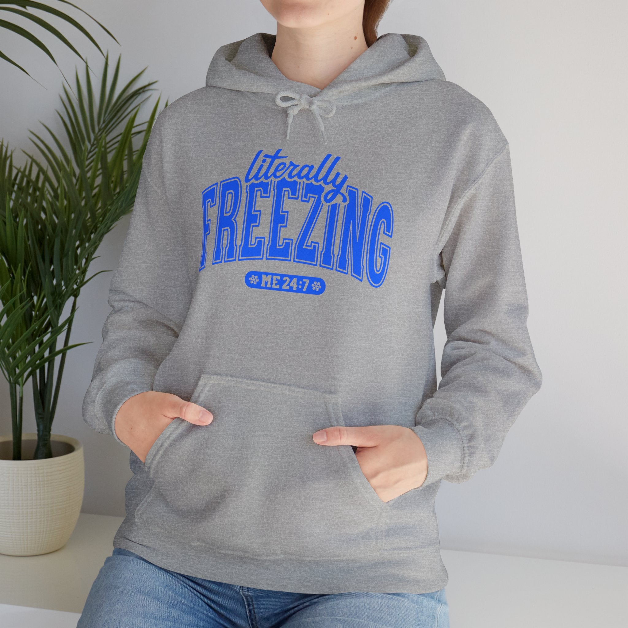 Literally Freezing Hooded