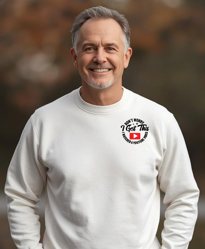 I Got This, I Watched a YOUTUBE Video Crewneck Sweatshirt